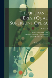 Theophrasti Eresii Quae Supersunt Opera