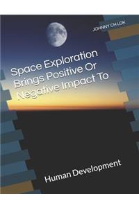 Space Exploration Brings Positive Or Negative Impact To