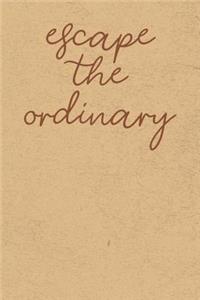 Escape the Ordinary