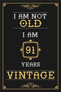 I Am Not Old I Am 91 Years Vintage