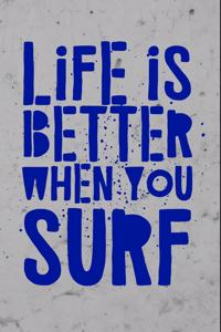 Life Is Better When You Surf