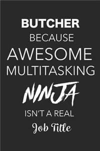Butcher Because Awesome Multitasking Ninja Isn't A Real Job Title