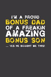 I'm A Proud Bonus Dad Of A Freakin Amazing Son