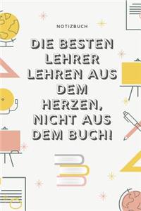 Besten Lehrer Lehren Aus Dem Herzen, Nicht Aus Dem Buch! Notizbuch