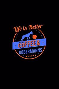 Life Is Better With Coffee & Dobermanns