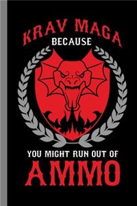Krav Maga Because You Might Run Out Of Ammo