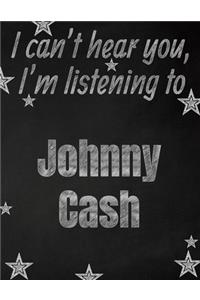 I can't hear you, I'm listening to Johnny Cash creative writing lined notebook