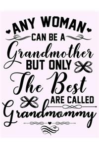 Any Woman can be a Grandmother but Only the Best are called Grandmommy