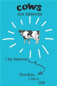 Cows Are Awesome I Am Awesome Therefore I Am a Cow