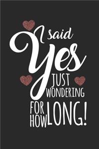 I said yes, just wondering for how long!