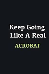 Keep Going Like a Real Acrobat