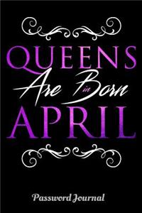 Queens Are Born In April Password Journal