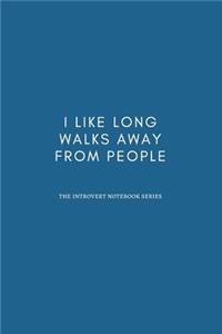 I Like Long Walks Away From People