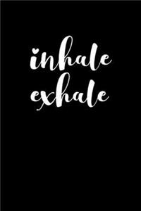 Inhale Exhale