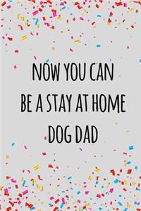 Now you can be a stay at home dog dad