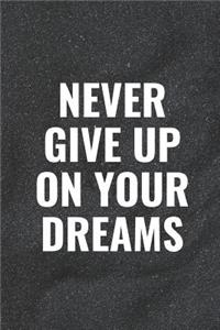 Never Give Up on Your Dreams