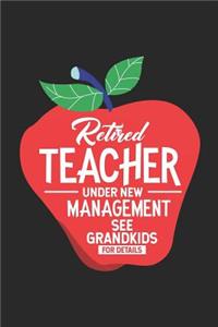 Retired Teacher Under New Management See Grandkids For Details