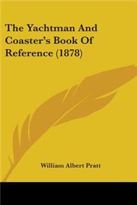 Yachtman And Coaster's Book Of Reference (1878)