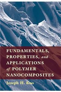 Fundamentals, Properties, and Applications of Polymer Nanocomposites