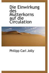 Die Einwirkung Des Mutterkorns Auf Die Circulation