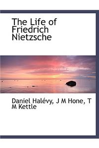 The Life of Friedrich Nietzsche