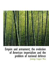 Empire and Armament; The Evolution of American Imperialism and the Problem of National Defence