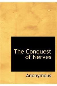 The Conquest of Nerves