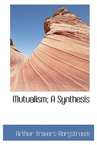 Mutualism; A Synthesis