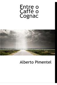 Entre O Caff O Cognac