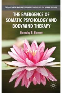 Emergence of Somatic Psychology and Bodymind Therapy