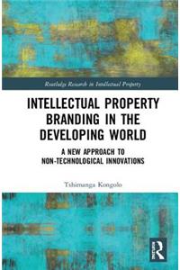 Intellectual Property Branding in the Developing World