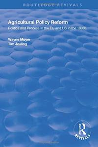 Agricultural Policy Reform: Politics and Process in the EU and Us in the 1990s