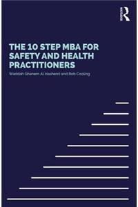The 10 Step MBA for Safety and Health Practitioners