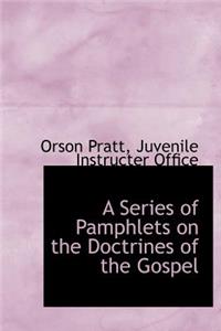 A Series of Pamphlets on the Doctrines of the Gospel