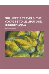 Gulliver's Travels, the Voyages to Lilliput and Brobdingnag