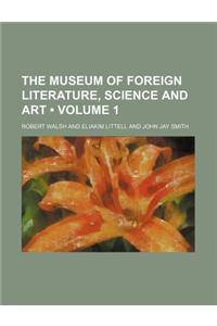 The Museum of Foreign Literature, Science and Art (Volume 1)