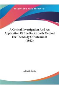 A Critical Investigation and an Application of the Rat Growth Method for the Study of Vitamin B (1922)