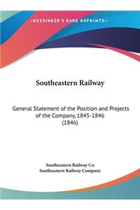 Southeastern Railway: General Statement of the Position and Projects of the Company, 1845-1846 (1846)