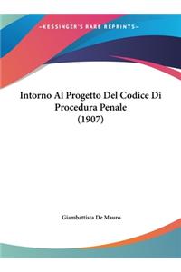 Intorno Al Progetto del Codice Di Procedura Penale (1907)