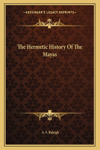 The Hermetic History of the Mayas