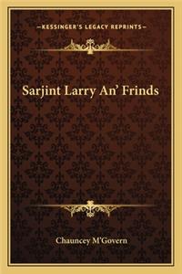 Sarjint Larry An' Frinds