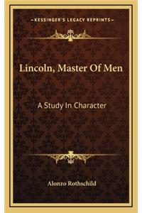 Lincoln, Master Of Men