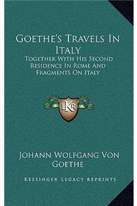 Goethe's Travels In Italy