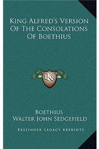 King Alfred's Version Of The Consolations Of Boethius