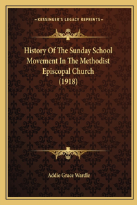 History Of The Sunday School Movement In The Methodist Episcopal Church (1918)