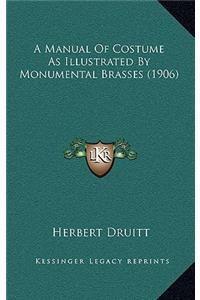 A Manual of Costume as Illustrated by Monumental Brasses (1906)