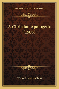 A Christian Apologetic (1903)