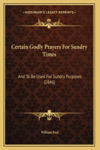 Certain Godly Prayers For Sundry Times