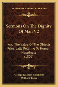 Sermons On The Dignity Of Man V2