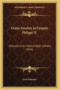 Oratio Funebris In Exequiis Philippi IV